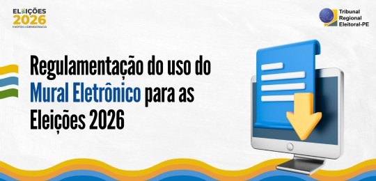 TRE-PE regulamenta uso do Mural Eletrônico para as Eleições 2026