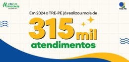 TRE-PE ultrapassa os 315 mil atendimentos ao eleitor em 2024