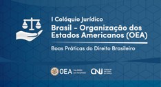 I Colóquio Jurídico Brasil-Organização dos Estados Americanos (OEA)